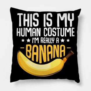 Bananas - This is My Human Costume I'm Really A Banana Pillow