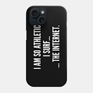 I Am So Athletic Funny, inspirational, life, popular quotes, sport, movie, happiness, heartbreak, love, outdoor, sarcastic Phone Case