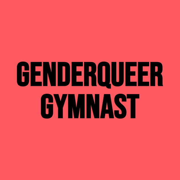 GENDERQUEER GYMNAST (Black text) by Half In Half Out Podcast