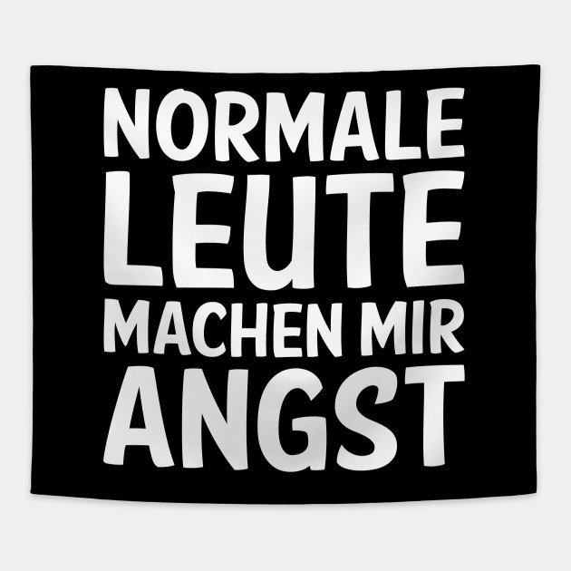 Normale Leute Machen Mir Angst I Lustige Spruche Ironie Ich Hasse Menschen Tapisserie Teepublic Fr