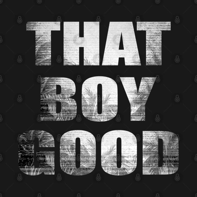 That boy good by GZAsugarFree