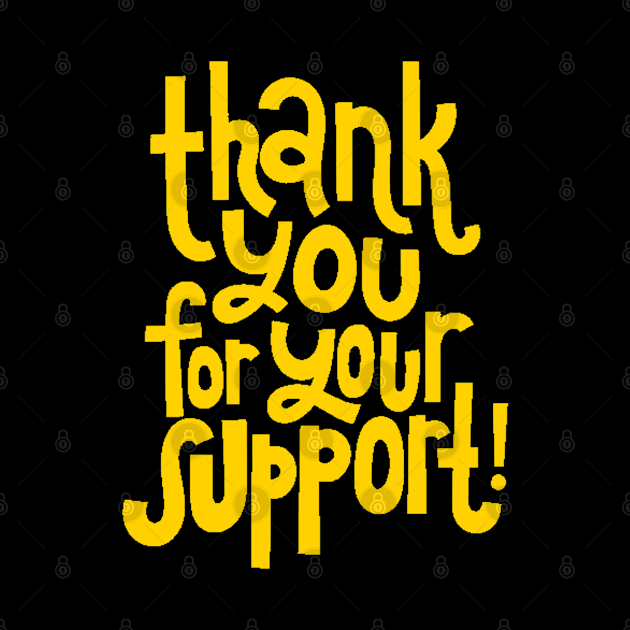 Thank You For Your Support! - Motivational Positive Quote (Yellow) by bigbikersclub