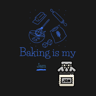 Baking is my Jam T-Shirt