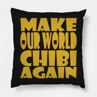 Make Our World Chibi Again Pillow