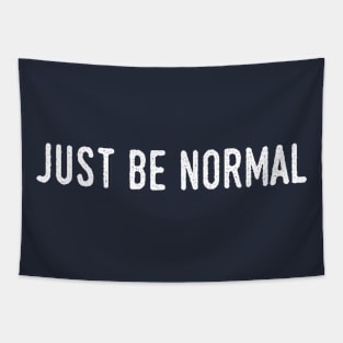 Just Be Normal Tapestry