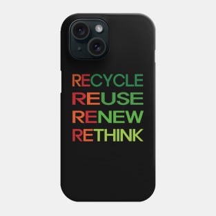 Recycle Reuse Renew Rethink Phone Case