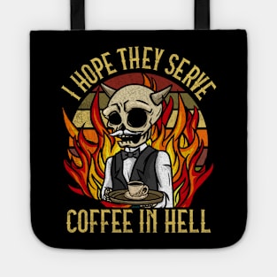 I hope they serve Coffee in Hell T-Shirt Satanic Cafe Tote