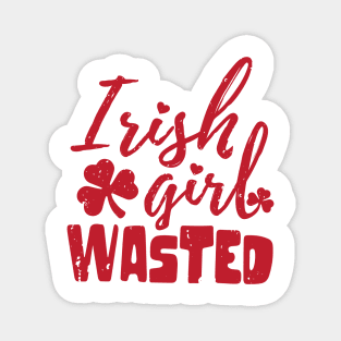 irish girl wasted st patrick's day  t shirt Magnet