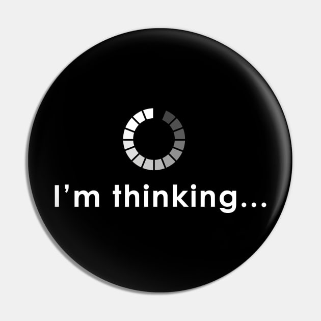 I'm Thinking Funny Buffering for Computer Nerds Pin by NerdShizzle