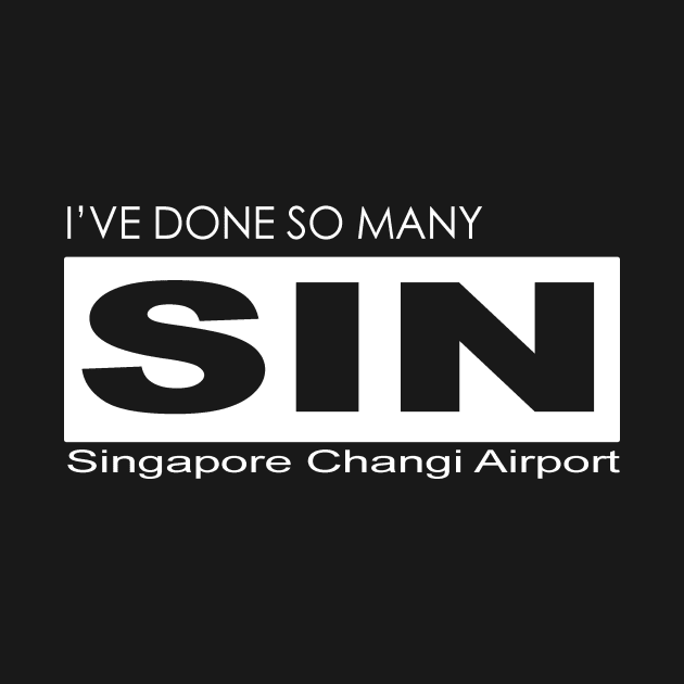 I've done so many SIN, Singapore Changi Airport by Fly Buy Wear