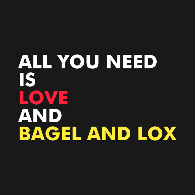 Disover All You Need Is Love And Bagel and Lox - Bagel And Lox - T-Shirt