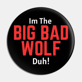 I'm the Big Bad Wolf, Duh! Pin