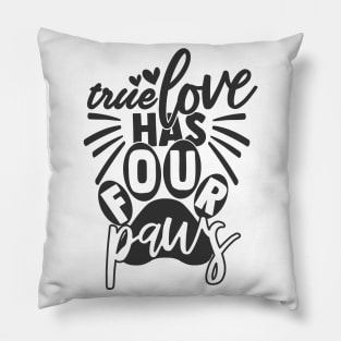 True Love has Four Paws Funny Dog Cat lovers Pillow