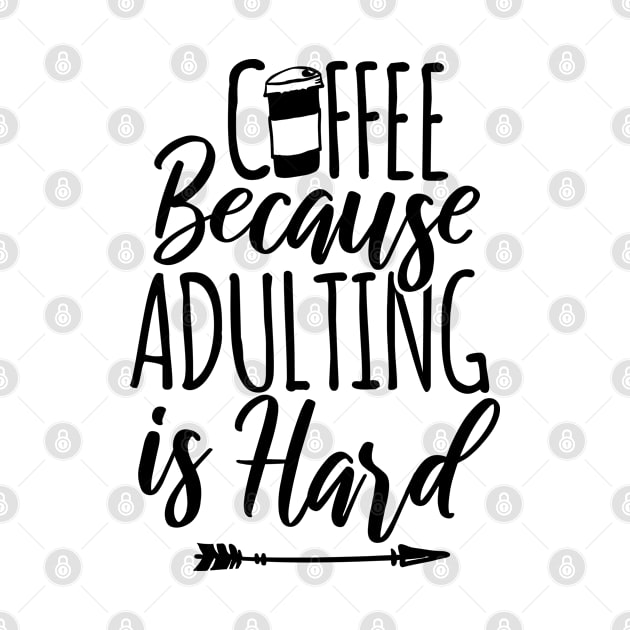 Coffee Because Adulting is Hard by BramCrye