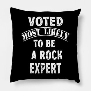 Voted Most Likely To Be A Rock Expert Pillow