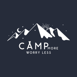 Camp more worry less T-Shirt