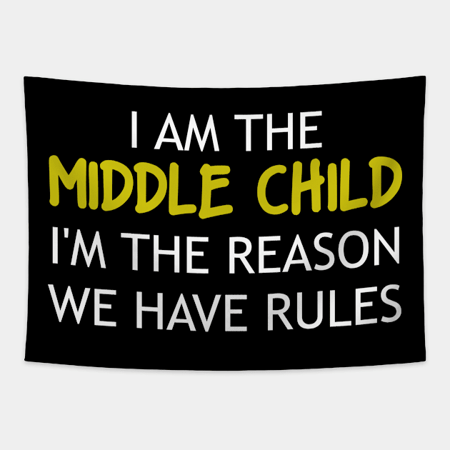 I am the Middle Child I'm The Reason We Have Rules Tapestry by Nichole Joan Fransis Pringle