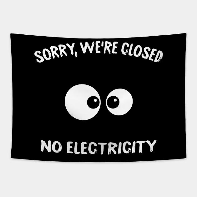 Power Outage Humor Sorry No Electricity Camping Tapestry Teepublic