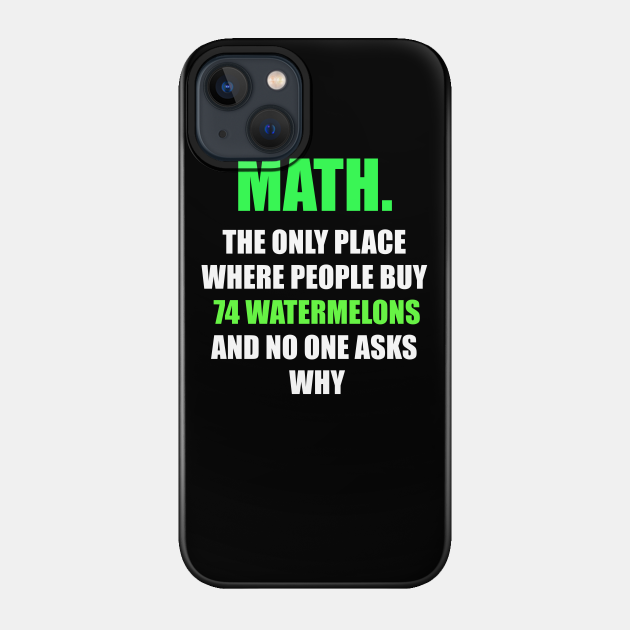 Funny Math Saying - Math - Phone Case