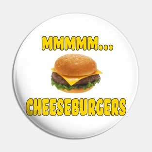 Mmmm... Cheeseburgers Pin