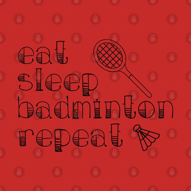 Eat Sleep Badminton Repeat by kirayuwi
