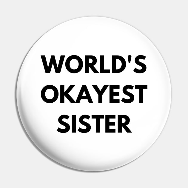 World's okayest sister Pin by Word and Saying