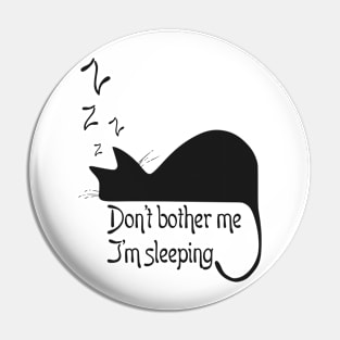 Don't bother me, I'm sleeping Pin