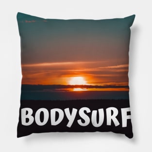 Bodysurf is all i need Pillow