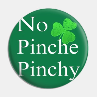 No Pinche Pinchy St Patricks Day Mexican Irish Splangish Pin