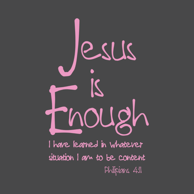 Jesus is Enough Philippians 4:11 Contentment in Christ by AlondraHanley