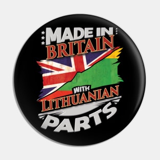 Made In Britain With Lithuanian Parts - Gift for Lithuanian From Lithuania Pin