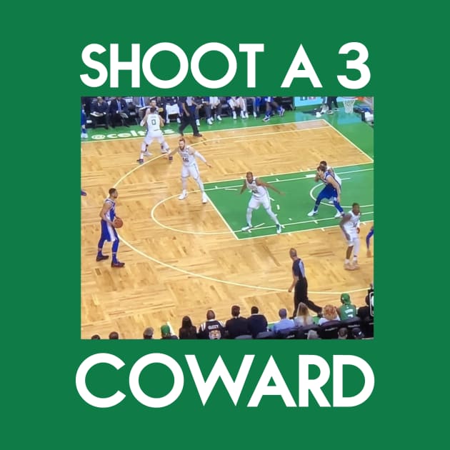 SHOOT A 3 COWARD (white font) by Basketballisfun