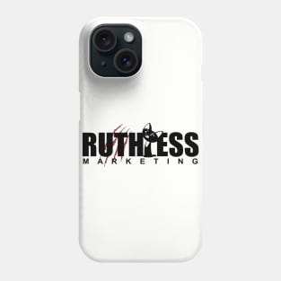 Ruthless Marketing Phone Case