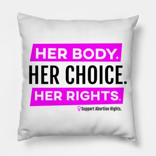Her Body Her Choice Her Rights Pro Abortion Shirt Pillow