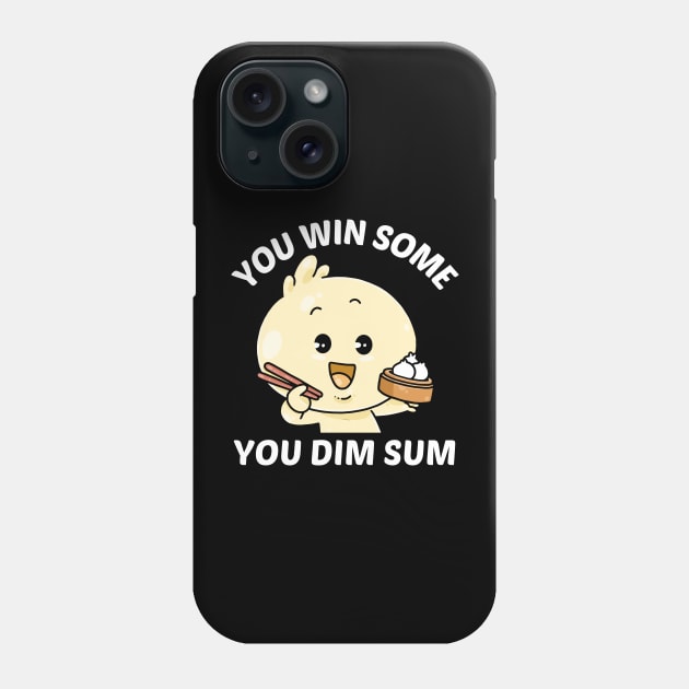 You Win Some You Dim Sum - Dim Sum Pun Phone Case by Allthingspunny