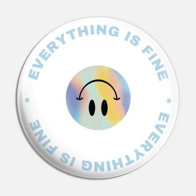 Everything Is Fine Funny Smiley Design T-Shirt Pin by The Tuesday Collective