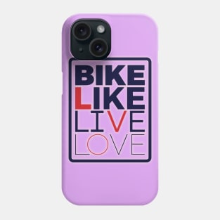 Bike Like Live Love Phone Case