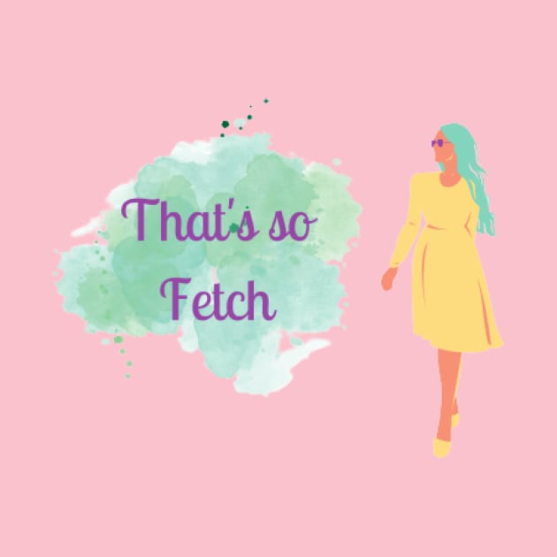 that's so fetch by houdasagna