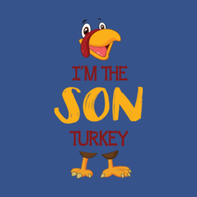 Discover I'm The Son Turkey Happy Thanksgiving Merry Christmas Day - Funny - T-Shirt