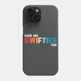 Funny Father's Day Dads Are Swifties Too Phone Case