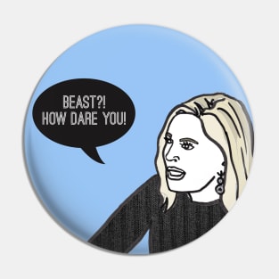 Beast- How dare you? Pin