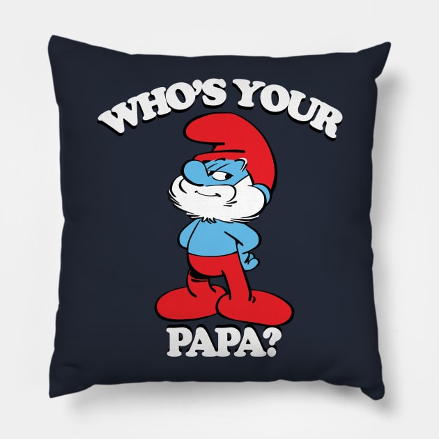 Who's Your Papa? Pillow by innercoma@gmail.com