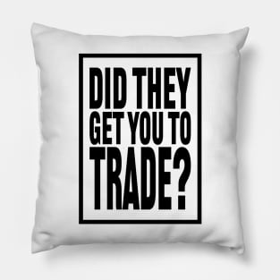 Did  They Get You to Trade? Pillow