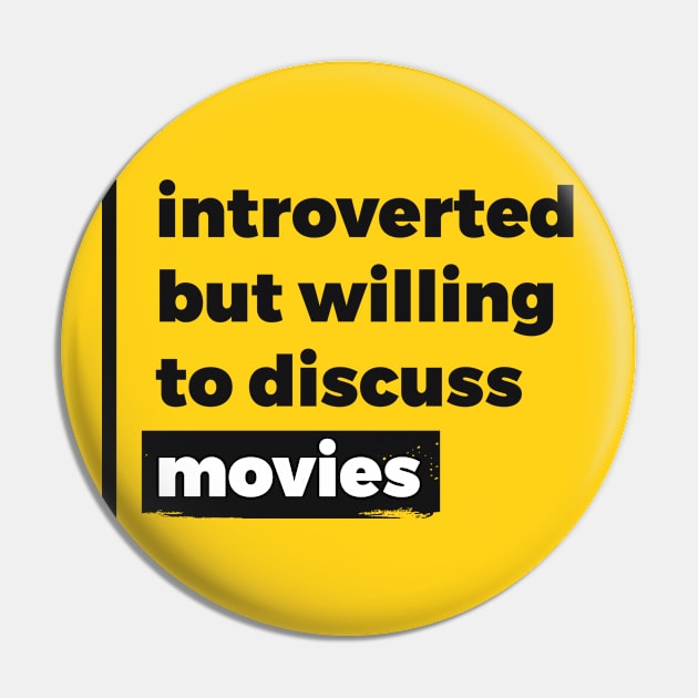 Introverted but willing to discuss movies (Pure Black Design) Pin by Optimix