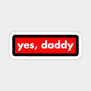 yes, daddy Magnet