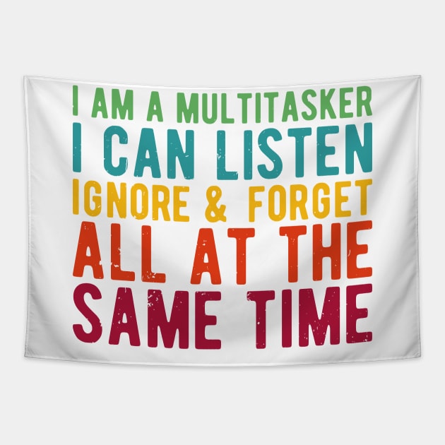 i am a multitasker i can listen ignore & forget all at the same time Tapestry by Gaming champion