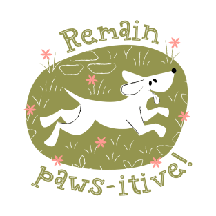 Remain paws-itive T-Shirt