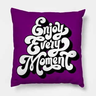 Inspirational Quotes - Inspirational Words Typography Design Art - Enjoy Every Moment Pillow