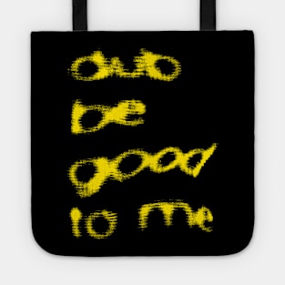 Dub Be Good To Me Tote