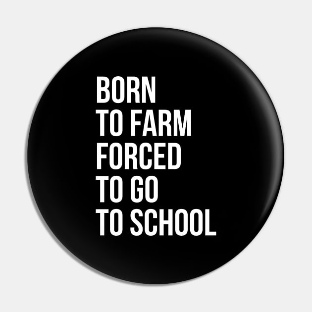 Born To Farm Forced To Go To School Pin by evokearo